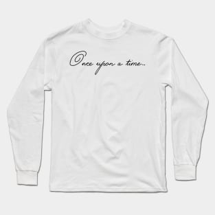 Once upon a time... Long Sleeve T-Shirt